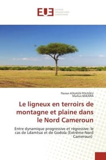 Le ligneux en terroirs de montagne et plaine dans le Nord Cameroun : Entre dynamique progressive et régressive: le cas de Ldamtsai et de Godola (Extrême-Nord Cameroun)