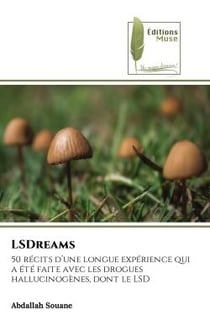LSDreams : 50 récits d'une longue expérience qui a été faite avec les drogues hallucinogènes, dont le LSD