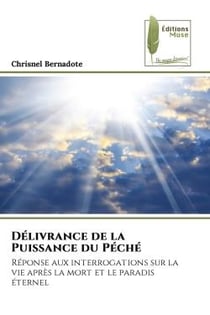 Délivrance de la Puissance du Péché : Réponse aux interrogations sur la vie après la mort et le paradis éternel