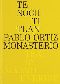 Pablo Ortiz Monasterio : Tenochtitlan