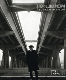 Pier Luigi Nervi - l'architecture comme défi