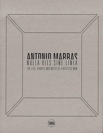 Antonio marras nulla dies sine linea life, diaries and notes of a restless man