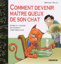 Comment devenir maitre queux de son chatguide a l'usage du  parfait chef-esclave