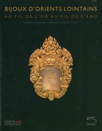 Bijoux d'orients lointains - au fil de l'or au fil de l'eau