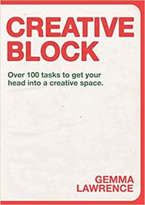 Creative block: over 100 tasks to get your head into a creative space