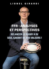 FFR : analyses et perspectives : Relancer le rugby à XV seul garant de nos valeurs !