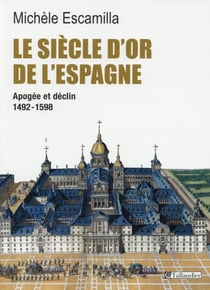 Espagne Au Siecle D'Or. Des Rois Catholiques A Philippe Ii 1492-1621