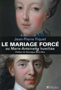 Le mariage forcé ou Marie-Antoinette humiliée