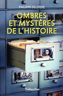 Ombres et mystères de l'histoire - petits mystères et grandes énigmes