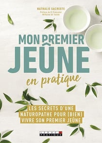 Mon premier jeûne en pratique - les secrets d'une naturopathe pour (bien) vivre son premier jeûne