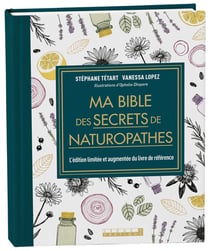 Ma bible des secrets de naturopathes - le tirage limité du livre de référence
