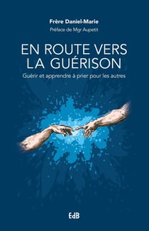 En route vers la guérison : guérir et apprendre à prier pour les autres