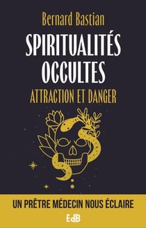 Spiritualités occultes : Attraction et danger