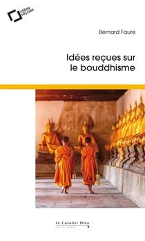 Idées reçues sur le bouddhisme (3e édition)
