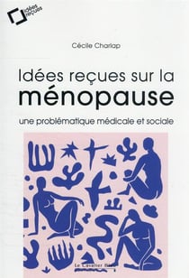 Idées reçues sur la ménopause : une problématique médicale et sociale