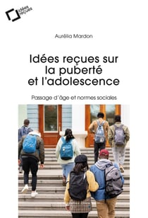 Idées reçues sur la puberté et l'adolescence : Passage d'âge et normes sociales