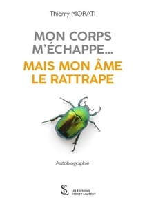 Mon corps m'échappe... mais mon âme le rattrape