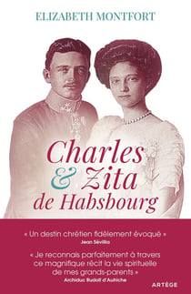 Charles et Zita de Habsbourg : itinéraire spirituel d'un couple