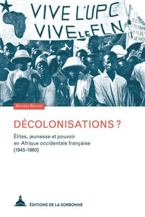Décolonisations ? élites, jeunesse et pouvoir en Afrique occidentale française (1945-1960)