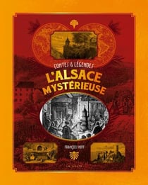 L'Alsace mystérieuse - contes et légendes