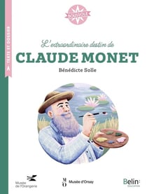 L'extraordinaire destin de Claude Monet