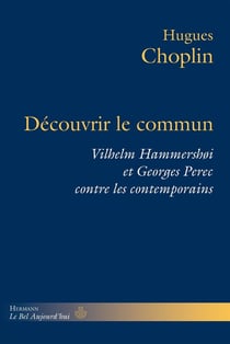 Découvrir le commun : Vilhelm Hammershøi et Georges Perec contre les contemporains