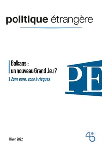 Politique étrangère n.4/2022 : balkans : le nouveau grand jeu ?