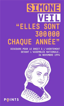 Elles sont 300 000 chaque année : discours de la Ministre Simone Veil pour le droit à l'avortement devant l'Assemblée nationale