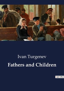 Fathers and Children : A Study of Generational Conflict and Social Change in 19th Century Russia
