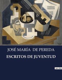 ESCRITOS DE JUVENTUD : Exploraciones literarias tempranas de José Maria de Pereda