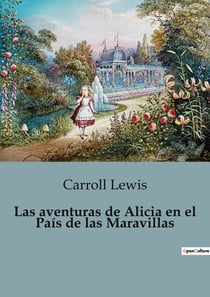 Las aventuras de Alicia en el Pais de las Maravillas