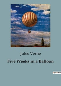 Five Weeks in a Balloon : A Journey Across Africa in a Balloon