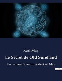 Le Secret de Old Surehand : Un roman d'aventures de Karl May