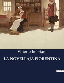 LA NOVELLAJA FIORENTINA : Fiabe e racconti popolari italiani raccolti da Vittorio Imbriani