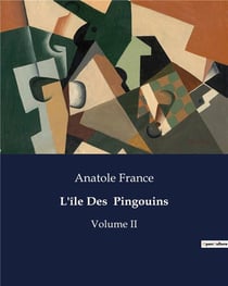 L'île Des Pingouins : Une satire de la société à travers l'histoire fictive des Pingouins