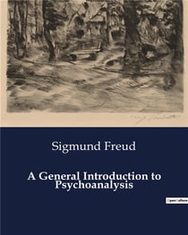 A General Introduction to Psychoanalysis : Exploring the Unconscious: Insights from Everyday Errors