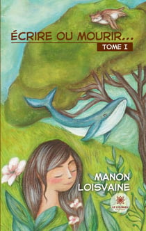 Écrire ou mourir... : Tome I