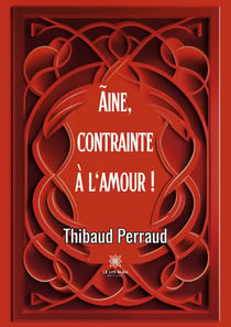 Ãine Tome 1 : Contrainte à l'amour !