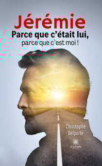 Jérémie : Parce que c'était lui, parce que c'est moi !