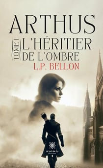 Arthus : Tome I : L'héritier de l'ombre
