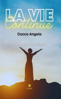 La vie continue - Livre gros caractères