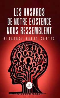Les hasards de notre existence nous ressemblent