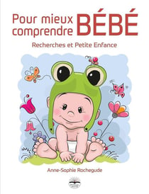 Pour mieux comprendre bébé - recherches et petite enfance
