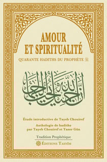 Amour et spiritualité : Quarante hadiths du Prophète