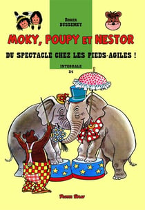 Moky, Poupy et Nestor : Intégrale vol.34 : du spectacle chez les Pieds-Agiles !