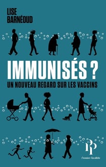 Immunisés ? un nouveau regard sur les vaccins