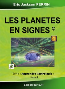 Astrologie livre 4 : les planètes en signes