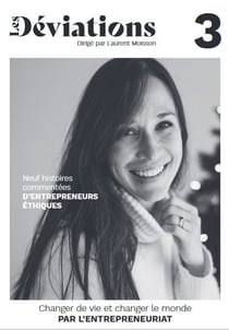 Les déviations n.3 : Changer de vie et changer le monde par l'entrepreneuriat : neuf histoires commentées d'entrepreneurs éthiques