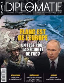 Diplomatie n.133 : Flanc Est de l'Europe