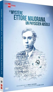 Le Mystère Ettore Majorana : un physicien absolu